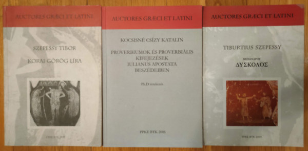 Szepessy Tibor, Kocsisn Cszy Katalin - Korai grg lra + Proverbiumok s proverbilis kifejezsek Iulianus apostata beszdeiben Ph.D rtekezs + Menandrosz Dszkolosz