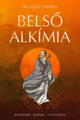 Ni Hua-Ching - Belső alkímia - A halhatatlansághoz vezető természetes út