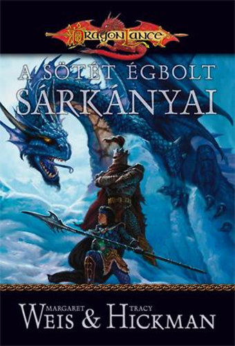 Margaret Weis, Tracy Hickman - A sötét égbolt sárkányai (Dragonlance)