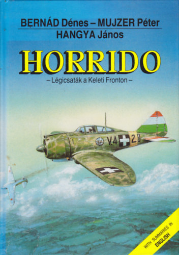 Bernád Dénes, Mujzer Péter, Hangya János - Horrido - Légicsaták a Keleti Fronton