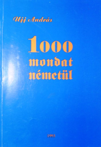 Ujj András - 1000 mondat németül