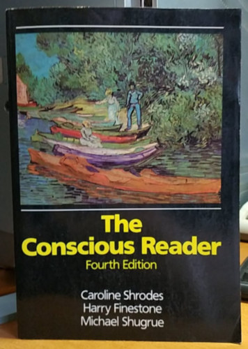 Caroline Shrodes, Harry Finestone, Michael Shugrue - The Conscious Reader - Fourth Edition