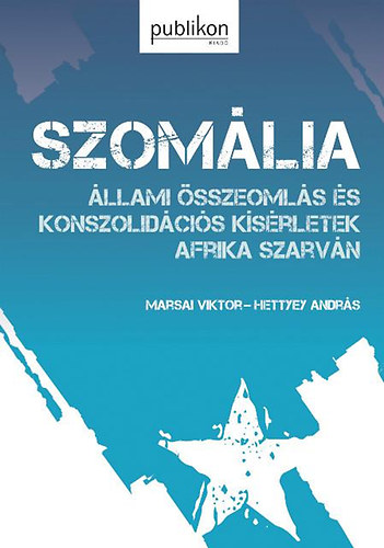 Marsai Viktor; Hettyey Andrs - Szomlia - llami sszeomls s konszolidcis ksrletek Afrika szarvn