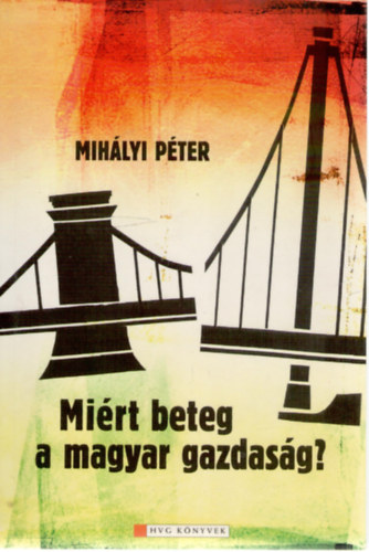 Mihlyi Pter - Mirt beteg a magyar gazdasg?