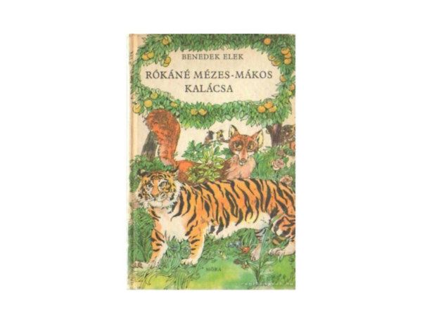 SZERZ Benedek Elek GRAFIKUS Szecsk Tams - Rkn mzes-mkos kalcsa - S MS MESKA (selyemrt, A ht krds,  A rozsds pikszis, Kamp,  Hzasodik a daru, A rgi meg az j kulcs stb.)