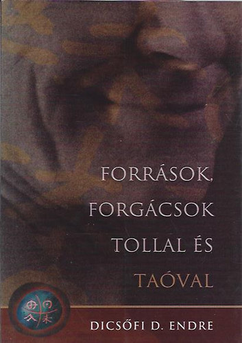 Dicsfi D. Endre - Forrsok, forgcsok tollal s taval