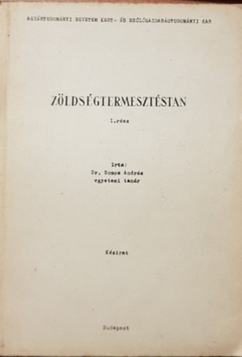 Dr. Somos András - Zöldségtermesztéstan I-II. - Kézirat