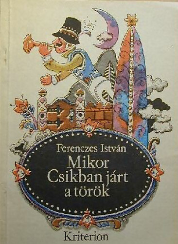 Ferenczes Istvn - Mikor Csikban jrt a trk