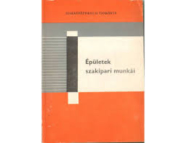 Messinger- Scharle- Seidl- Sz�kely - �p�letek szakipari munk�i