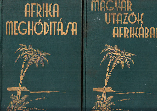 Bendefy-Benda László Dr. - Afrika meghódítása + Magyar utazók Afrikában (2 mű)