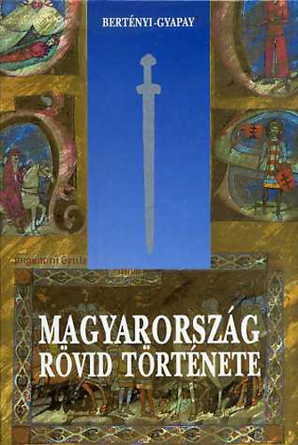 Bertnyi I.-Gyapay G. - Magyarorszg rvid trtnete