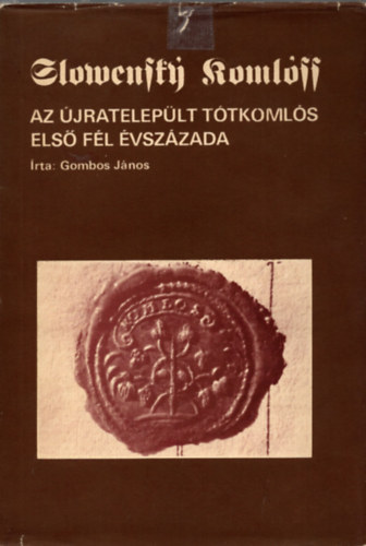 Gombos J�nos - Az �jratelep�lt T�tkoml�s els� f�l �vsz�zada