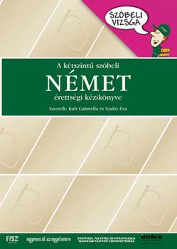 Kult Gabriella; Szabó Éva - A kétszintű SZÓBELI német érettségi kézikönyve