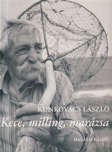 Kunkovcs Lszl - Kece, milling, marzsa