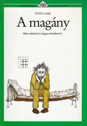 Tony Lake, Dezsnyi Katalin (szerk.), Takcsy Gizella (ford.), Molnr Gabriella (illuszt.) - A magny - Mirt alakul ki s hogyan kzdhet le (Htkznapi pszicholgia)