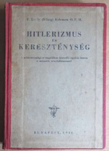 P. Kirly (Knig)  Kelemen - Hitlerizmus s keresztnysg.