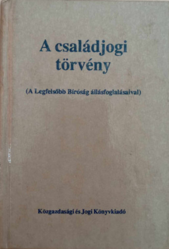 Dr. Makai Katalin - A csaldjogi trvny (A Legfelsbb Brsg llsfoglalsaival)