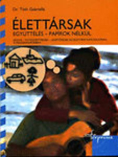 Tth Gabriella dr., Imrei Sndorn dr. (szerk.) - lettrsak: Egyttls - paprok nlkl; Jogok-ktelezettsgek-lehetsgek az lettrsi kapcsolatban, a mindennapokban (Infoexpressz - Szakmai informci gyorsan, egyszeren)