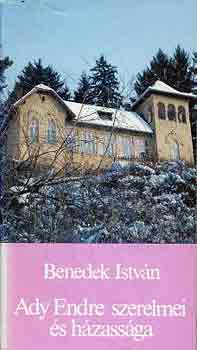 Benedek Istv�n - Ady Endre szerelmei �s h�zass�ga