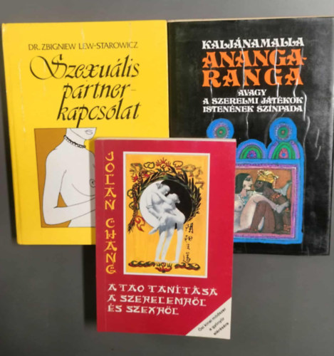 Z. Dr.-Starowicz Lew, Kalj�namalla, Jolan Chang - A "buj�lkod�s magasiskol�ja" k�nyvcsomag (3db) - Szexu�lis partnerkapcsolat + Anangaranga, avagy a szerelmi j�t�kok Isten�nek sz�npada + A tao tan�t�sa a szerelemr�l �s szexr�l
