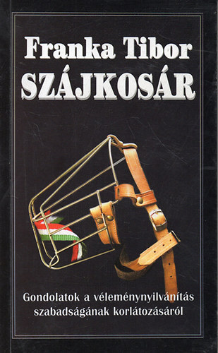 Franka Tibor - Szjkosr -Gondolatok a vlemnynylvnts szabadsgnak korltozrl