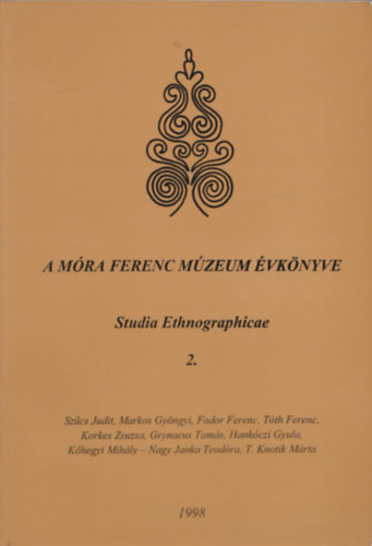 Brknyi Ildik (szerk.) - A Mra Ferenc Mzeum vknyve - Studia Ethnographicae 2.