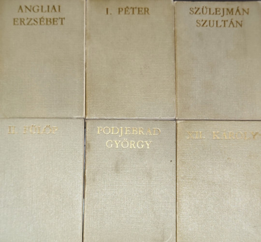 H. Bal�zs �va (szerk.) - 6 db j� �llapot� minik�nyv az �letek �s Korok sorozatb�l: Podjebr�d Gy�rgy, Angliai Erzs�bet, II. F�l�p, XII. K�roly, Sz�lejm�n szult�n, I. P�ter