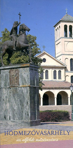 Arat Lszl - Btyi Zoltn - Hdmezvsrhely az alfldi mvszvros