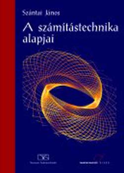 Szntai Jnos - A szmtstechnika alapjai