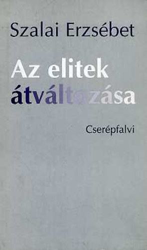 Szalai Erzsébet - Az elitek átváltozása