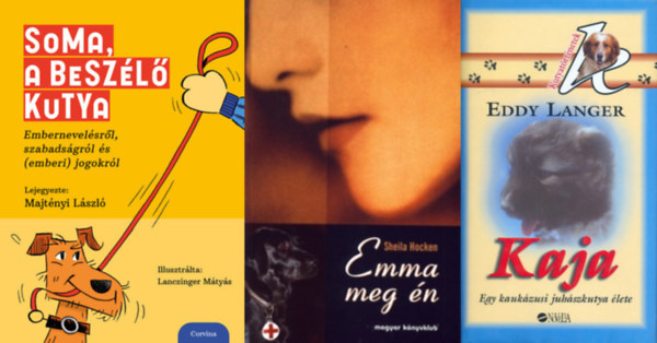 Shelia Hocken, Eddy Langer, Majtnyi Lszl - 3 db kutys knyv: Emma meg n + Kaja (egy kaukzusi juhszkutya lete) + Soma, a beszl kutya