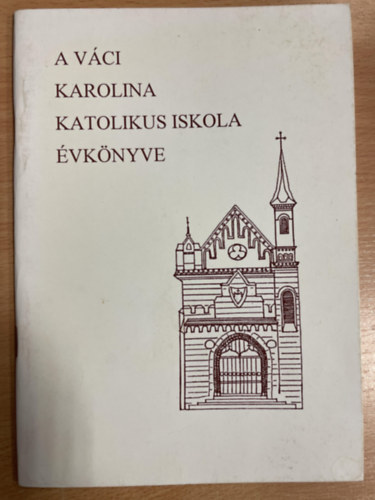 Dr. Cski Tibor (szerk.) - A vci karolina katolikus iskola vknyve