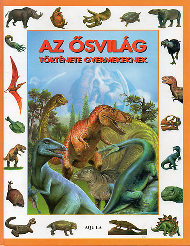 Aquila Knyvkiad - Az svilg trtnete gyermekeknek