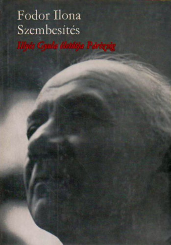 Fodor Ilona - Szembes�t�s (Illy�s Gyula �let�tja P�rizsig)