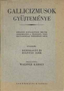 Waldner Károly összeáll. - Gallicizmusok gyüjteménye