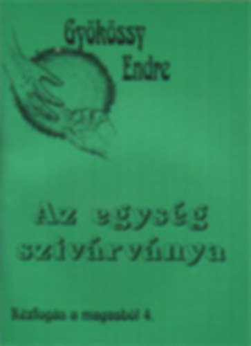 Dr. Gykssy Endre - Az egysg szivrvnya (Kzogs a magasbl 4,)
