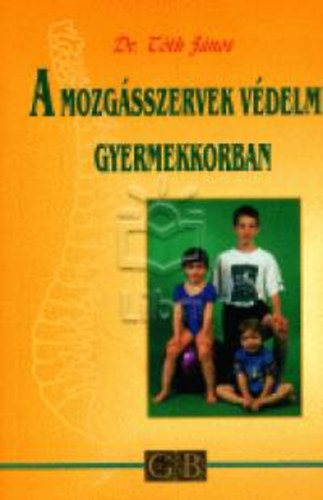 Tóth János - A mozgásszervek védelme gyermekkorban