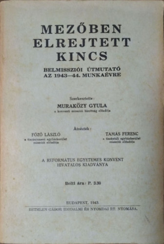 Muraközy Gyula (szerk.) - Mezőben elrejtett kincs - Belmissziói útmutató az 1943-44. munkaévre