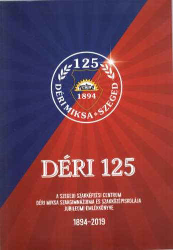 Mnok Mria, Szab va - Dri 125 - A Szegedi Szakkpzsi Centrum Dri Miksa Szakgimnzium s Szakkzpiskolja jubileumi emlkknyve 1894-2019