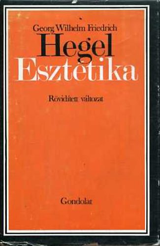 Georg Wilhelm Friedrich Hegel - Eszttika (rvidtett vltozat)