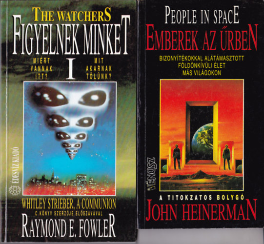 2 db ufol�giai k�nyv: John Heinerman:Emberek az �rben - Bizony�t�kokkal al�t�masztott f�ld�nk�v�li �let m�s vil�gokon + R.Fowler:Figyelnek minket I.