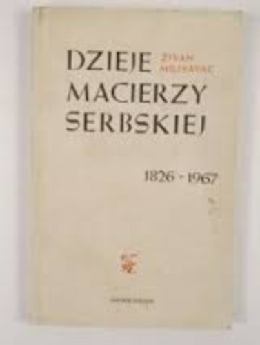 Zivan Milisavac - Dzieje macierzy serbskiej