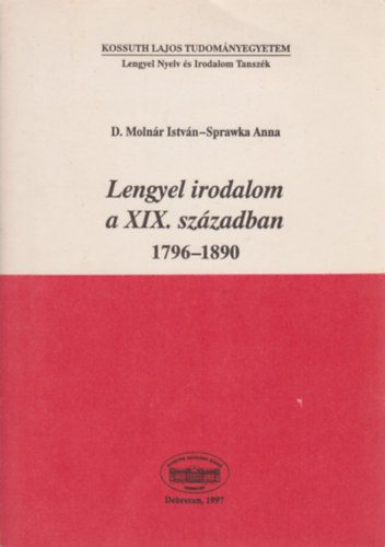 D. Molnr Istvn, Sprawka Anna - Lengyel irodalom a XIX. szzadban 1796-1890 / Irodalomtrtneti vzlat s antolgia