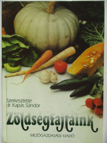 Dr. Kapás Sándor (szerk.) - Zöldségfajtáink
