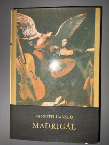 Passuth László, Szerk.:Győri János - Madrigál - Carlo Gesualdo életregénye (Egyedi termékfotó)