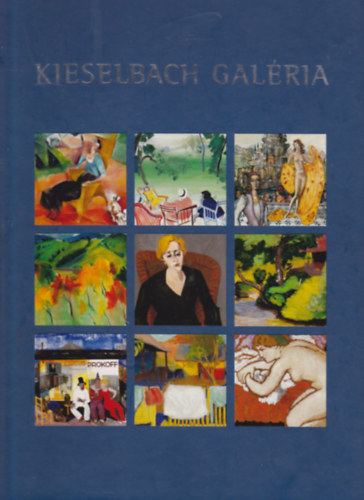 Kieselbach Anita (szerk.) - Kieselbach Galéria: Magyar festészet katalógus