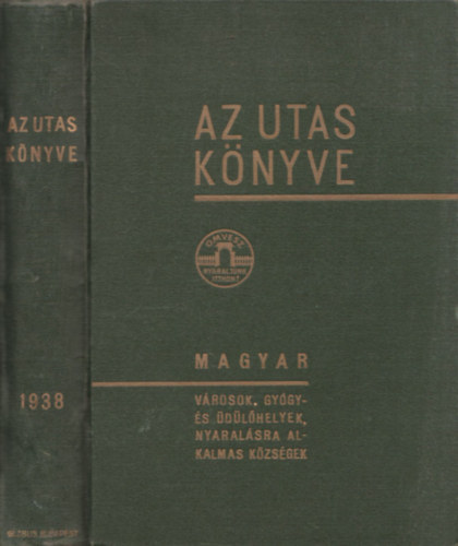 Kaffka Károly (szerk.) - Az utas könyve 1938. - Magyar utazási kézikönyv és útmutató