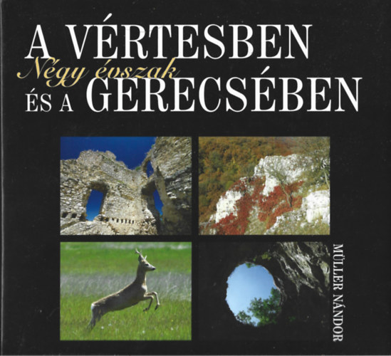 Müller Nándor - Négy évszak a Vértesben és a Gerecsében