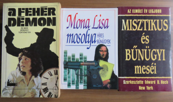 3 db kötet - bűnügyi történetek: Az elmúlt év legjobb misztikus és bűnügyi meséi + Mona Lisa mosolya (híres bűnügyek) + A fehér démon és más bűnügyi történetek