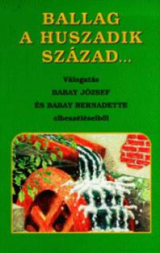 Babay Jzsef - Ballag a huszadik szzad...